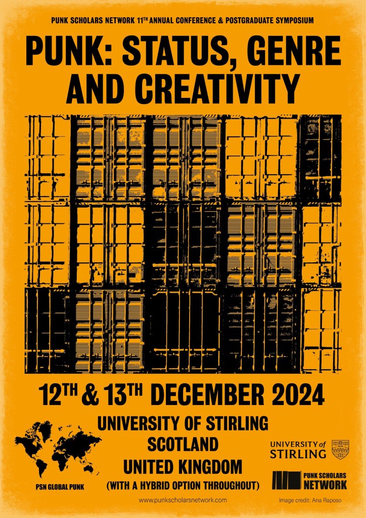 Poster for the Punk Scholars Network 11th Annual Conference and Postgraduate Symposium, featuring black text, an image of cargo crates against a yellow background, and logos for PSN Global Punk, the University of Stirling, and the Punk Scholars Network. Text reads as follows. Punk: status, genre and creativity. 12th and 13th December 2024, University of Stirling, Scotland, United Kingdom (with a hybrid option throughout). www.punkscholarsnetwork.com.