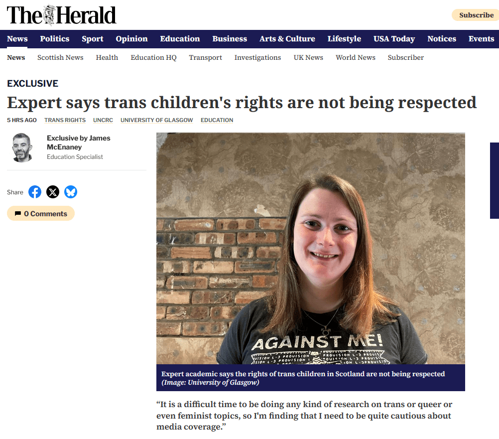 Screenshot of the Herald newspaper website. The article header reads: Expert says trans children's rights are not being respected. Exclusive by James McEnaney. There is a photograph of Ruth Pearce, a smiling white woman with shoulder-length brown hair who is wearing an Against Me t-shirt. Below the image is a quote from Ruth: "It is a difficult time to be doing any kind of research on trans or queer or even feminist topics, so I'm finding that I need to be quite cautious about media coverage.